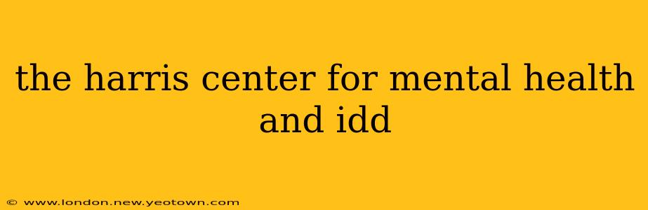 the harris center for mental health and idd