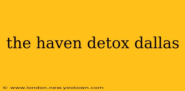 the haven detox dallas