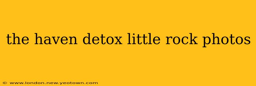 the haven detox little rock photos