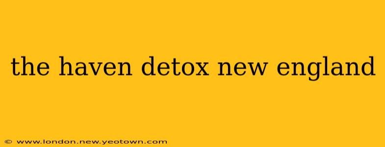 the haven detox new england