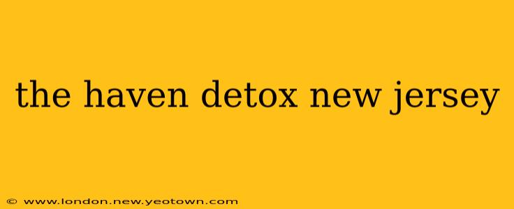 the haven detox new jersey