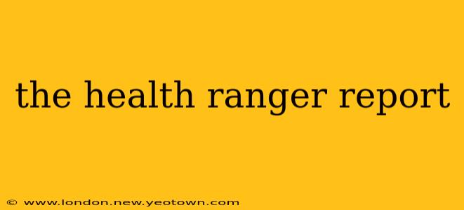 the health ranger report