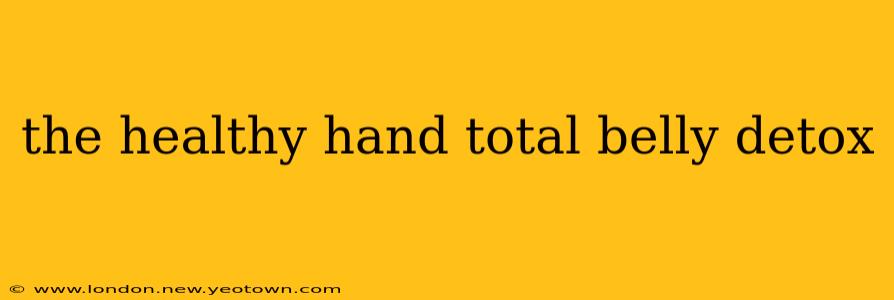 the healthy hand total belly detox
