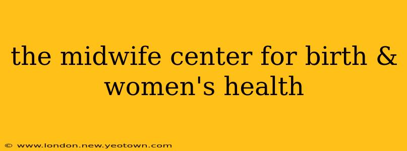 the midwife center for birth & women's health