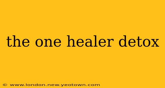 the one healer detox