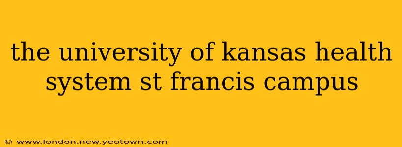 the university of kansas health system st francis campus