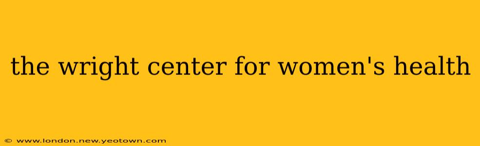 the wright center for women's health