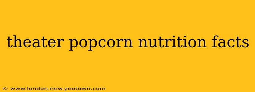 theater popcorn nutrition facts