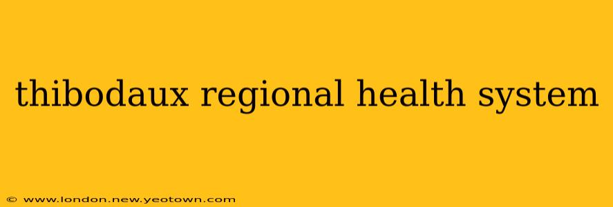 thibodaux regional health system