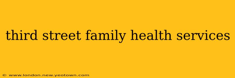 third street family health services