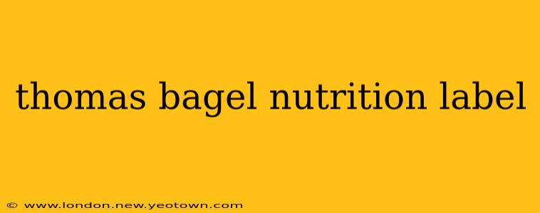 thomas bagel nutrition label