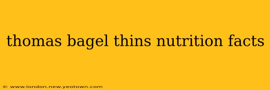 thomas bagel thins nutrition facts
