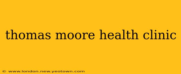 thomas moore health clinic