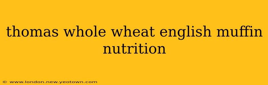 thomas whole wheat english muffin nutrition