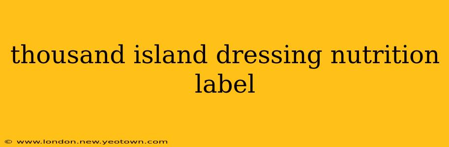 thousand island dressing nutrition label