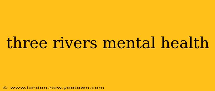 three rivers mental health