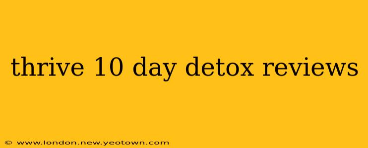 thrive 10 day detox reviews