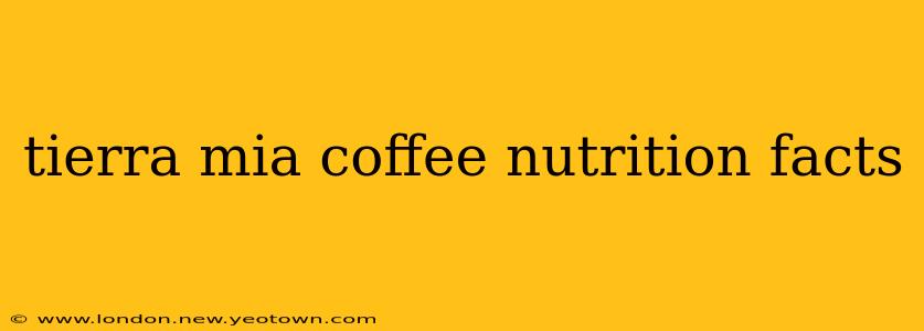 tierra mia coffee nutrition facts