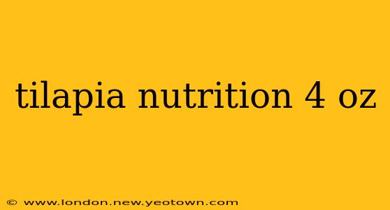 tilapia nutrition 4 oz