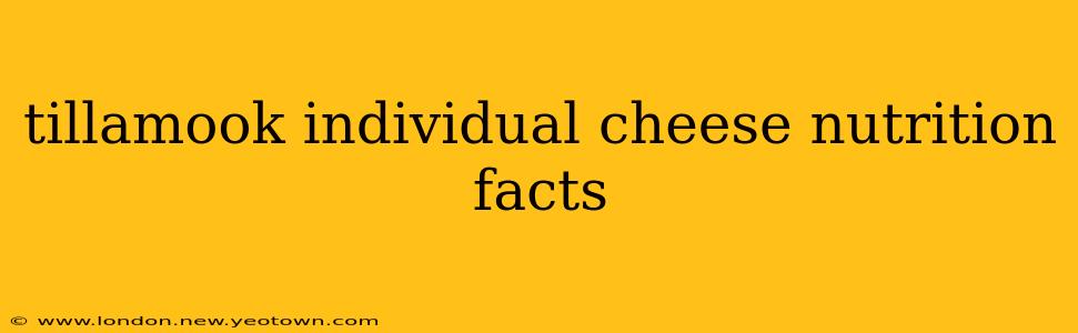tillamook individual cheese nutrition facts