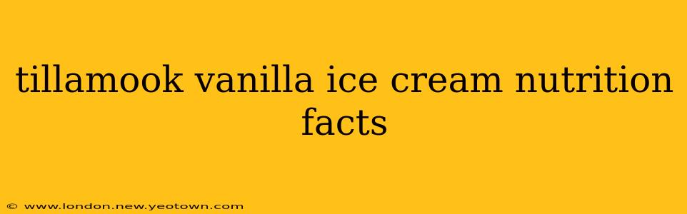 tillamook vanilla ice cream nutrition facts