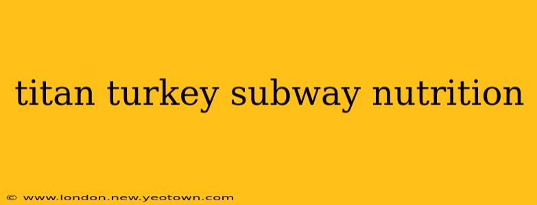 titan turkey subway nutrition