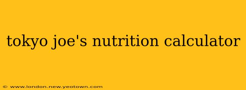 tokyo joe's nutrition calculator