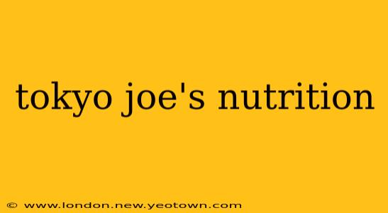 tokyo joe's nutrition