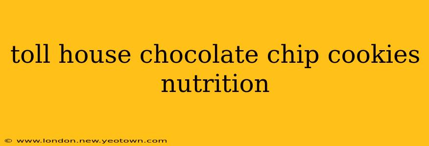 toll house chocolate chip cookies nutrition