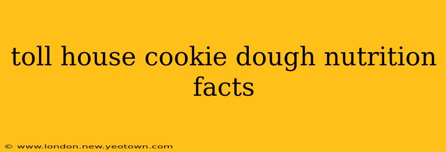 toll house cookie dough nutrition facts