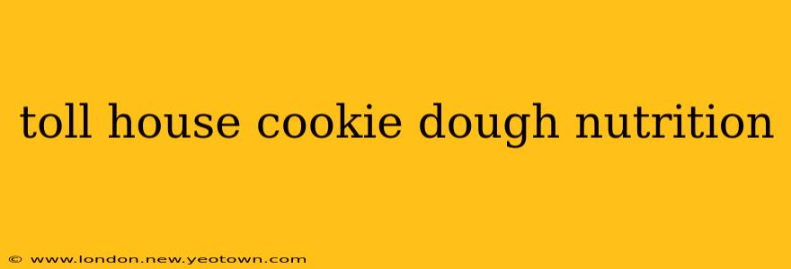 toll house cookie dough nutrition