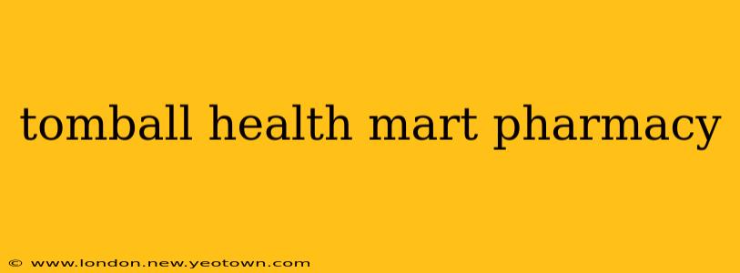 tomball health mart pharmacy