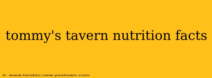 tommy's tavern nutrition facts