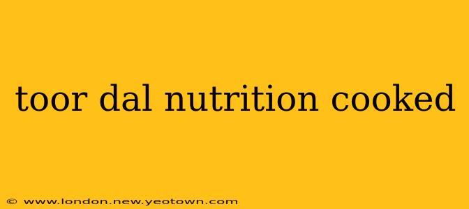 toor dal nutrition cooked