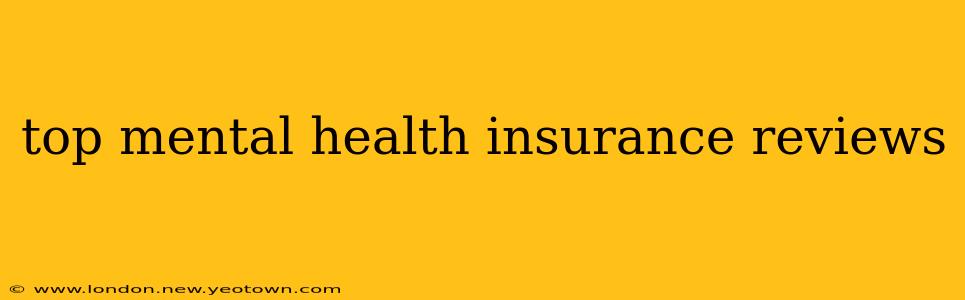 top mental health insurance reviews