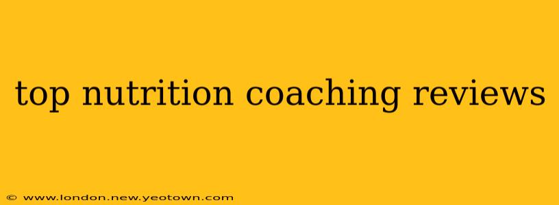 top nutrition coaching reviews