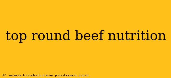 top round beef nutrition