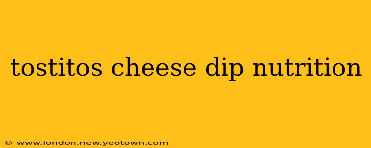 tostitos cheese dip nutrition