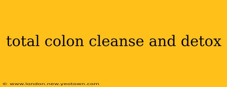 total colon cleanse and detox
