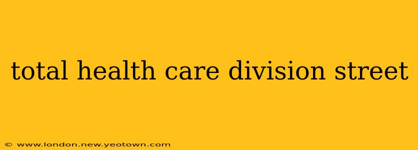 total health care division street