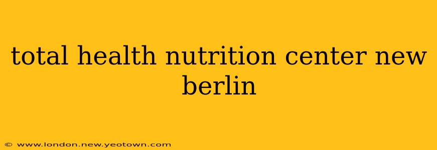 total health nutrition center new berlin