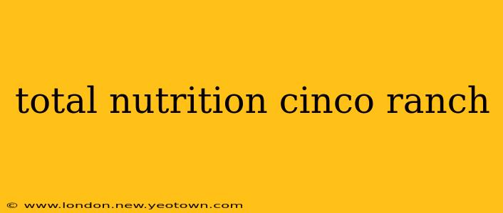 total nutrition cinco ranch