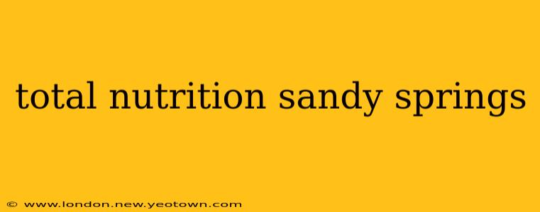 total nutrition sandy springs