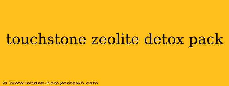 touchstone zeolite detox pack