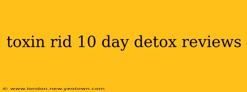 toxin rid 10 day detox reviews