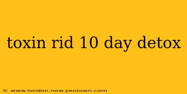 toxin rid 10 day detox