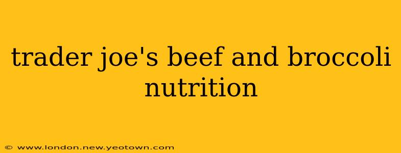 trader joe's beef and broccoli nutrition