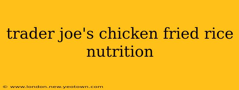 trader joe's chicken fried rice nutrition