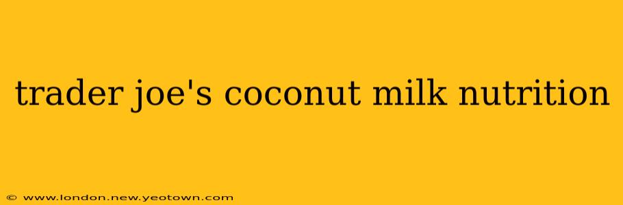 trader joe's coconut milk nutrition