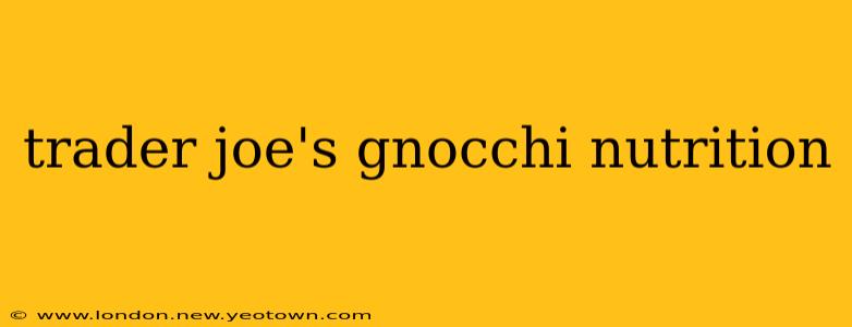 trader joe's gnocchi nutrition